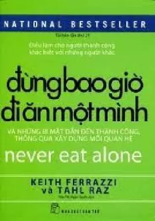 Đừng Bao Giờ Đi Ăn Một Mình – Keith Ferrazzi