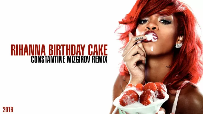 Birthday Cake của Rihanna