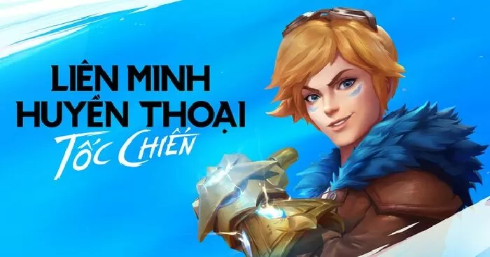 Tốc chiến - Liên minh huyền thoại