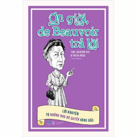ƠN GIỜI, BEAUVOIR TRẢ LỜI - Lời khuyên từ những nhà nữ quyền hàng đầu