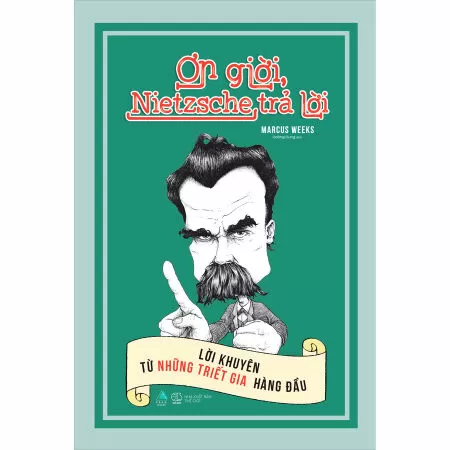 ƠN GIỜI, NIETZSCHE TRẢ LỜI - Lời khuyên từ những triết gia hàng đầu