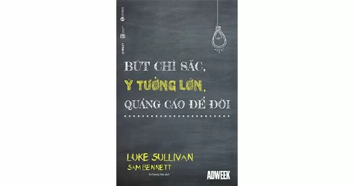 Bút chì sắc, ý tưởng lớn, quảng cáo để đời - Luke Sullivan - Sam Bennett