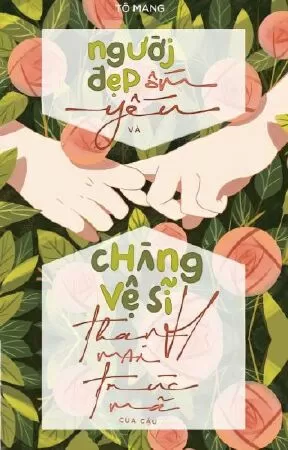 Người đẹp ốm yếu và chàng vệ sĩ trúc mã của cậu - Tô Mang