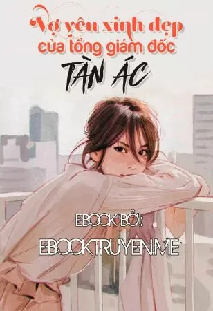 Vợ yêu xinh đẹp của Tổng giám đốc tàn ác