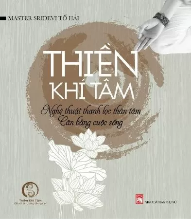 Thiền Khí Tâm - Nghệ Thuật Thanh Lọc Thân Tâm, Cân Bẳng Cuộc Sống