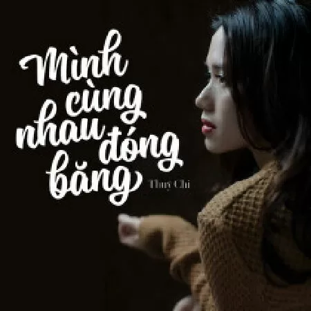 Mình Cùng Nhau Đóng Băng
