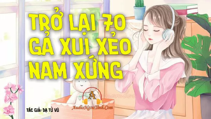 Trở Lại Thập Niên 70: Gả Cho Nam Xứng Xui Xẻo