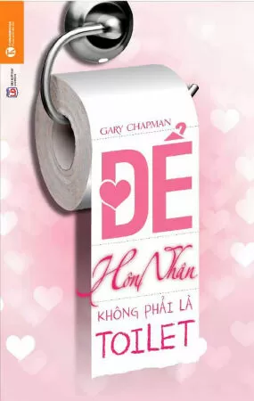 Để Hôn Nhân Không Phải Là Toilet