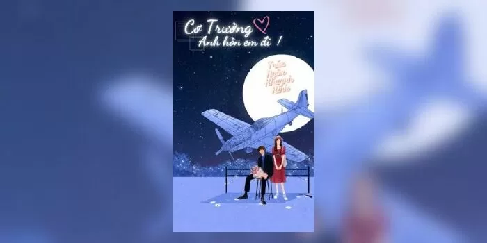 Cơ Trưởng, Anh Hôn Em Đi!