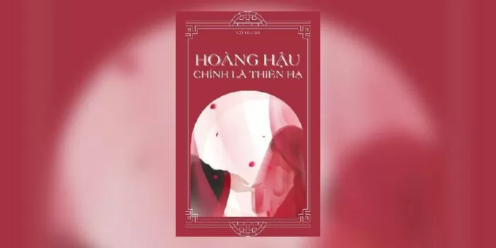 Hoàng Hậu Chính Là Thiên Hạ