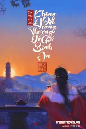 Không Yêu Hoàng Thượng Để Giữ Bình An