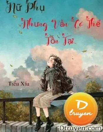 Nữ Phụ Nhưng Vẫn Có Thể Tồn Tại
