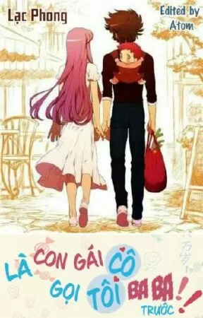 Là Con Gái Cô Gọi Tôi Ba Ba Trước