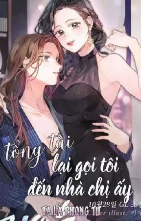 Tổng tài lại gọi tôi đến nhà chị ấy