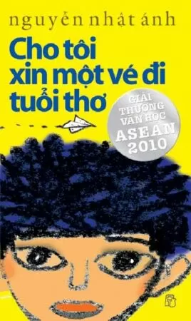 Cho tôi xin một vé đi tuổi thơ - Nguyễn Nhật Ánh
