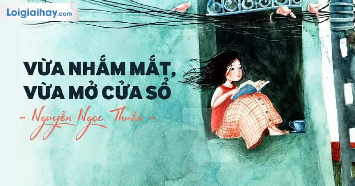 Phân tích nhân vật tôi trong Vừa nhắm mắt vừa mở cửa sổ - Mẫu số 8