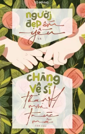 Người Đẹp Ốm Yếu và Chàng Vệ Sĩ Trúc Mã Của Cậu