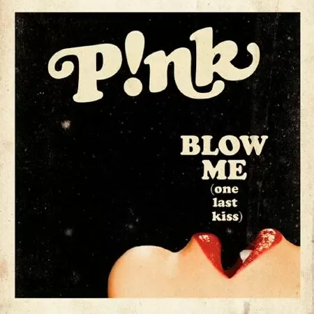Blow Me (One Last Kiss)