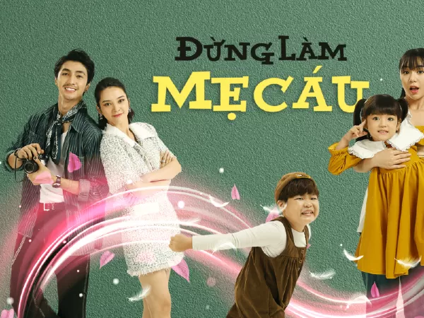 Đừng làm mẹ cáu