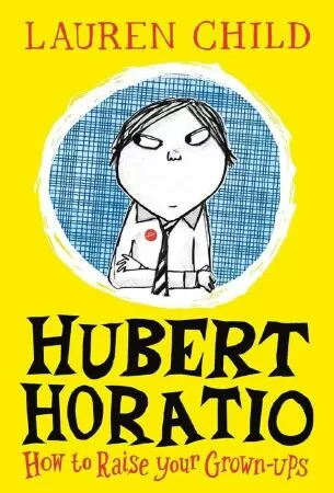 Hubert Horatio: How to Raise Your Grown-Ups của Lauren Child