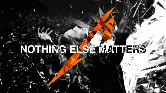 Nothing Else Matters