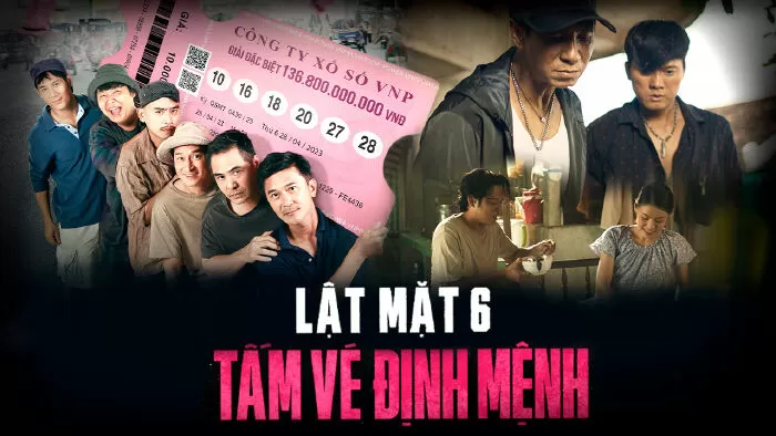 Lật mặt 6 : Tấm vé định mệnh ( 2023 ) - 272 tỷ đồng