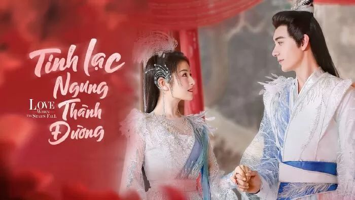Tinh Lạc Ngưng Thành Đường - Love When The Stars Fall (2022)