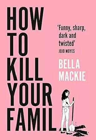 How To Kill Your Family của Bella Mackie