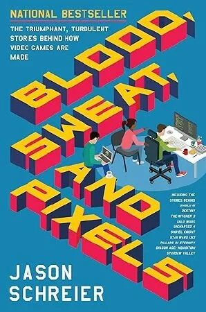 Blood, Sweat, and Pixels của Jason Schreier