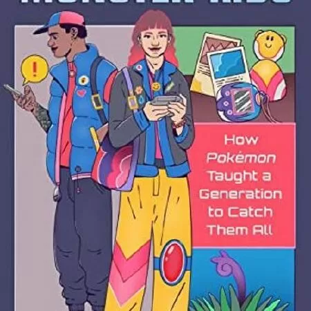 Monster Kids: How Pokémon Taught a Generation to Catch Them All của Daniel Dockery