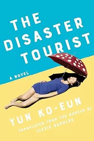 The Disaster Tourist ( Tạm dịch Du lịch thảm họa ) của Yun Ko-eun
