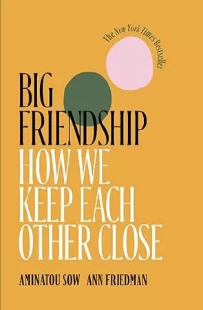 Big Friendship của Aminatou Sou và Ann Friedman
