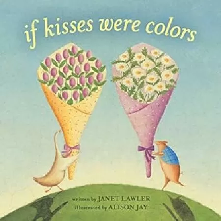 If Kisses Were Colors của Janet Lawler và Alison Jay