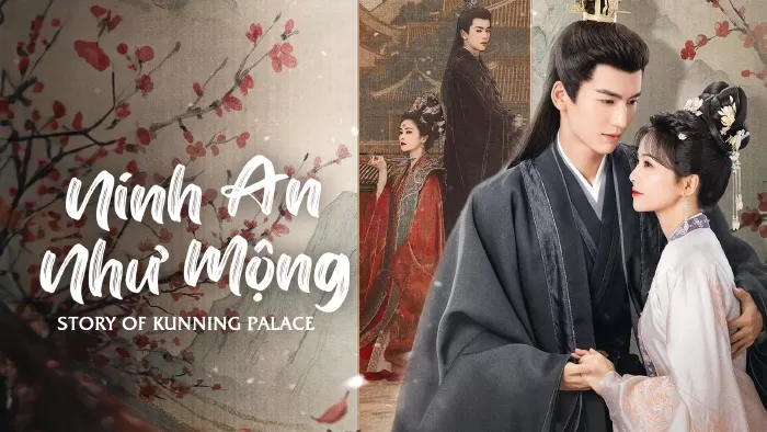 NINH AN NHƯ MỘNG (STORY OF KUNNING PALACE) – 2023