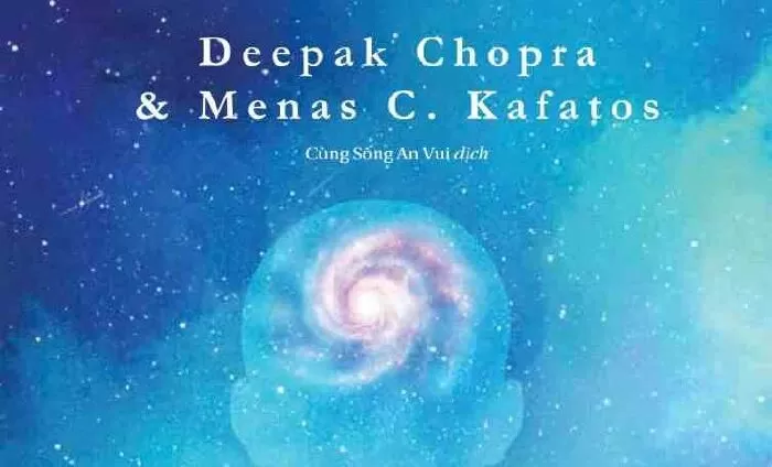 BẠN LÀ VŨ TRỤ | Deepak Chopra, Menas Kafatos