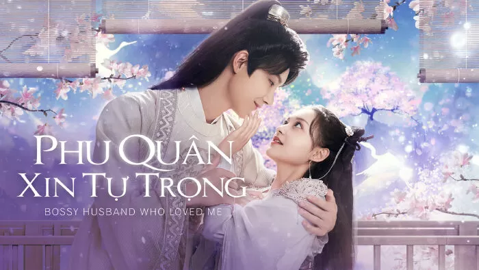 Phu Quân Xin Tự Trọng (Bossy Husband Who Loved Me)