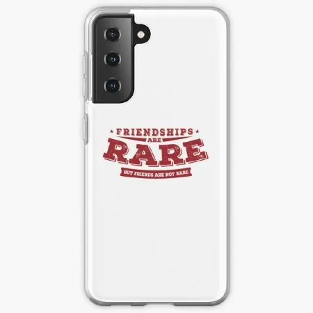 Friendships are rare, but friends are not rare Samsung Galaxy Phone Case