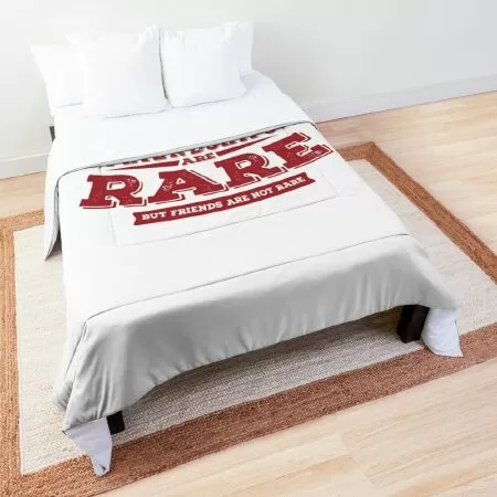 Friendships are rare, but friends are not rare Comforter