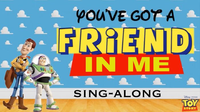 You've Got a Friend in Me - Toy Story