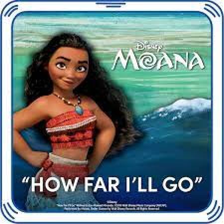 How Far I'll Go – Moana