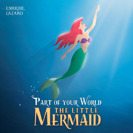 Part of Your World - The Little Mermaid