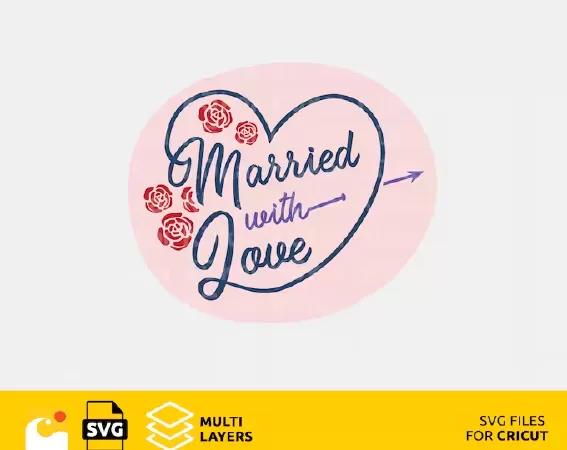WEDDING SVG DESIGN FILES FOR CRICUT, MARRIED WITH LOVE