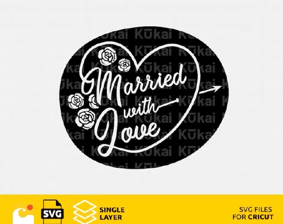 WEDDING SVG DESIGN FILES FOR CRICUT, MARRIED WITH LOVE