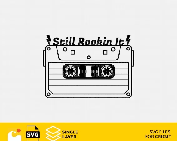 Still Rockin It, Retro Cassette Tape SVG design files for Cricut