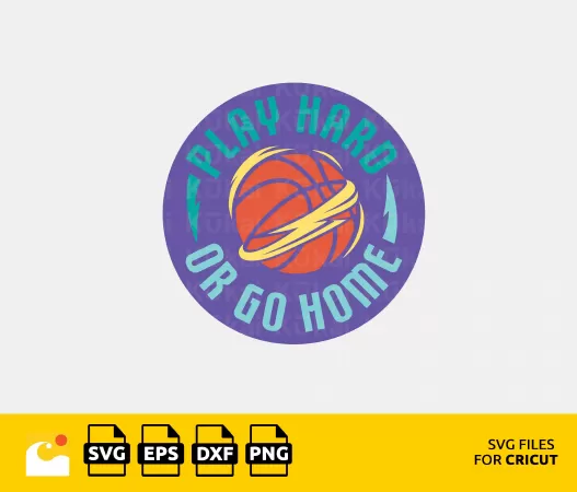PLAY HARD OR GO HOME, BASKETBALL SVG, BASKETBALL CLIPART, BASKETBALL STICKER, BASKETBALL QUOTE