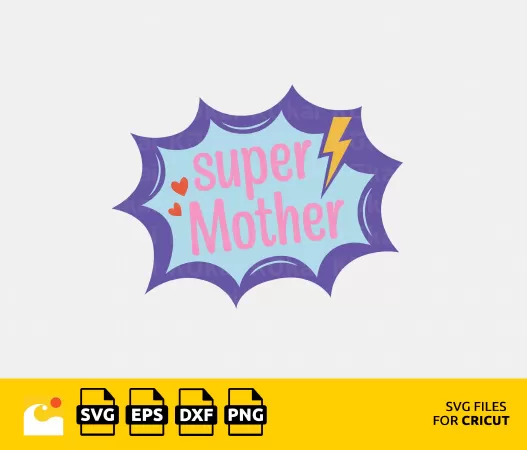 SUPER MOTHER SVG, MOTHER'S DAY SVG, MOTHER SVG, SAYING SVG, LOVE SVG, HEART SVG, FUNNY MOTHERS DAY