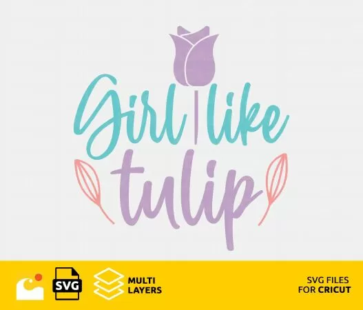 GIRL LIKE TULIP SVG FILE FOR CRICUT