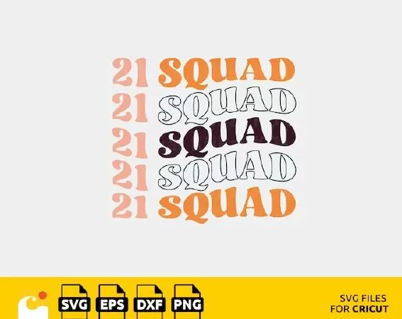 21 SQUAD SVG, BIRTHDAY SVG, BIRTHDAY GIRL SVG, FUNNY QUOTES SVG, SMILEY FACE, SMILE SVG